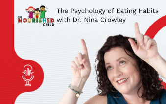 The Nourished Child: The Psychology of Eating Habits with Dr. Nina Crowley